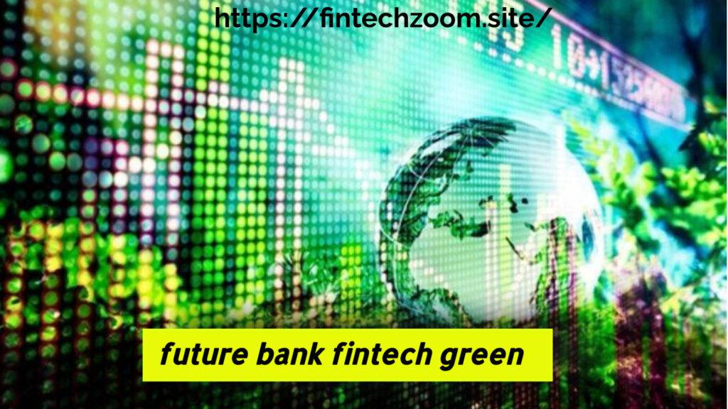 future bank fintech green